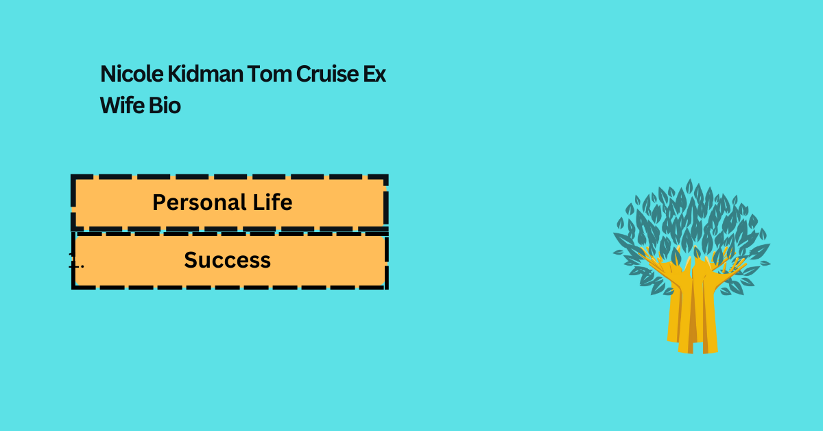 Nicole Kidman Tom Cruise Ex Wife Bio